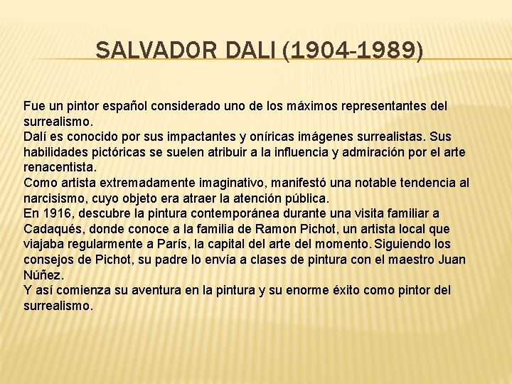 SALVADOR DALI (1904 -1989) Fue un pintor español considerado uno de los máximos representantes