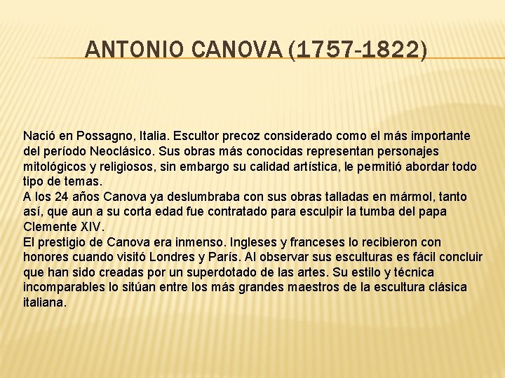 ANTONIO CANOVA (1757 -1822) Nació en Possagno, Italia. Escultor precoz considerado como el más