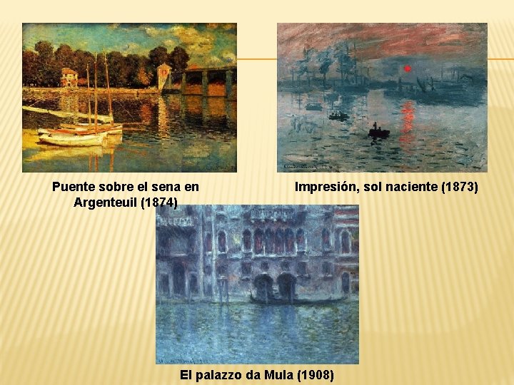 Puente sobre el sena en Argenteuil (1874) Impresión, sol naciente (1873) El palazzo da
