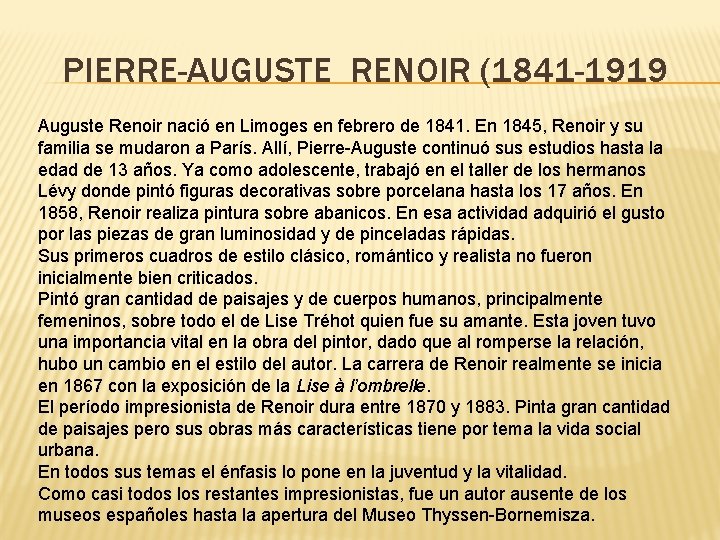 PIERRE-AUGUSTE RENOIR (1841 -1919 Auguste Renoir nació en Limoges en febrero de 1841. En