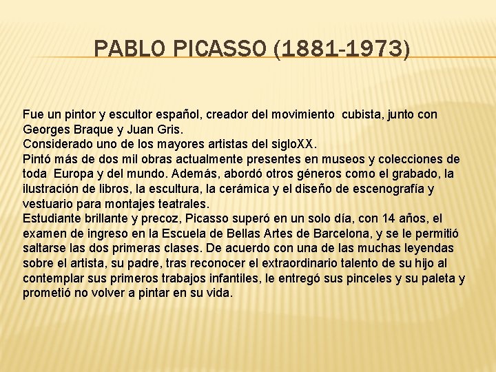 PABLO PICASSO (1881 -1973) Fue un pintor y escultor español, creador del movimiento cubista,