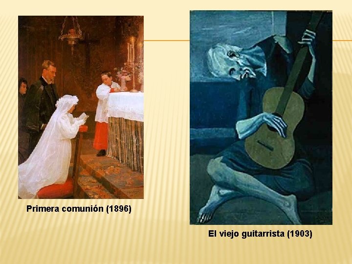 Primera comunión (1896) El viejo guitarrista (1903) 