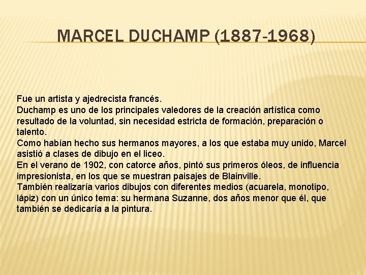 MARCEL DUCHAMP (1887 -1968) Fue un artista y ajedrecista francés. Duchamp es uno de