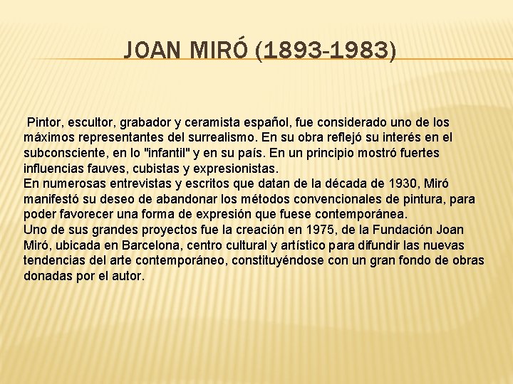 JOAN MIRÓ (1893 -1983) Pintor, escultor, grabador y ceramista español, fue considerado uno de