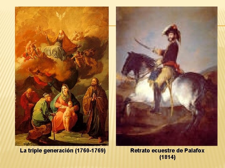 La triple generación (1760 -1769) Retrato ecuestre de Palafox (1814) 