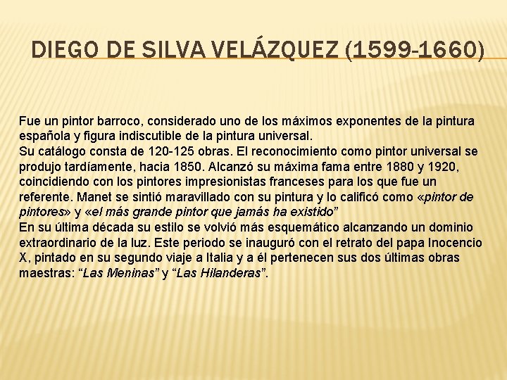 DIEGO DE SILVA VELÁZQUEZ (1599 -1660) Fue un pintor barroco, considerado uno de los