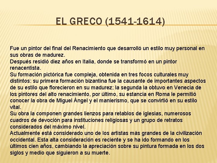 EL GRECO (1541 -1614) Fue un pintor del final del Renacimiento que desarrolló un