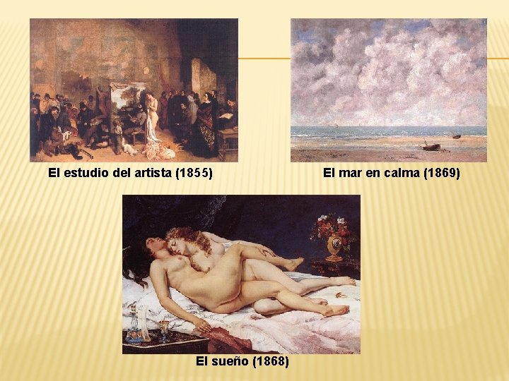 El estudio del artista (1855) El sueño (1868) El mar en calma (1869) 