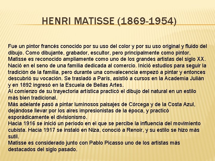 HENRI MATISSE (1869 -1954) Fue un pintor francés conocido por su uso del color