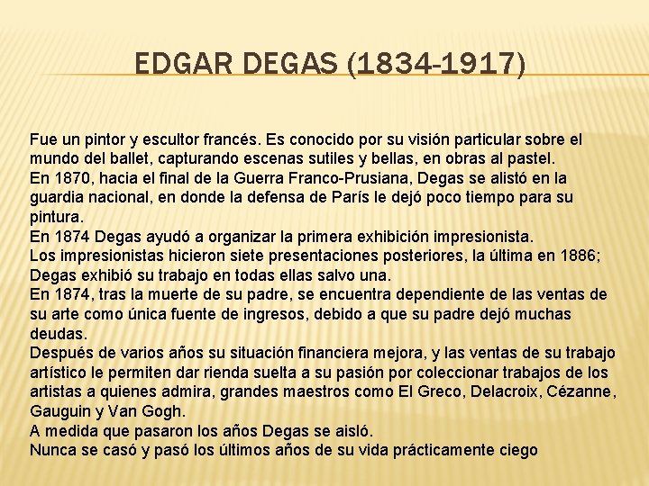 EDGAR DEGAS (1834 -1917) Fue un pintor y escultor francés. Es conocido por su