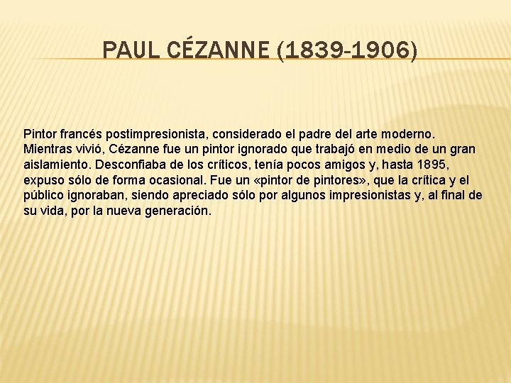 PAUL CÉZANNE (1839 -1906) Pintor francés postimpresionista, considerado el padre del arte moderno. Mientras