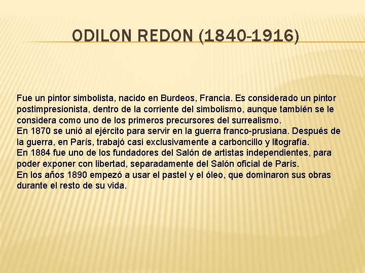ODILON REDON (1840 -1916) Fue un pintor simbolista, nacido en Burdeos, Francia. Es considerado
