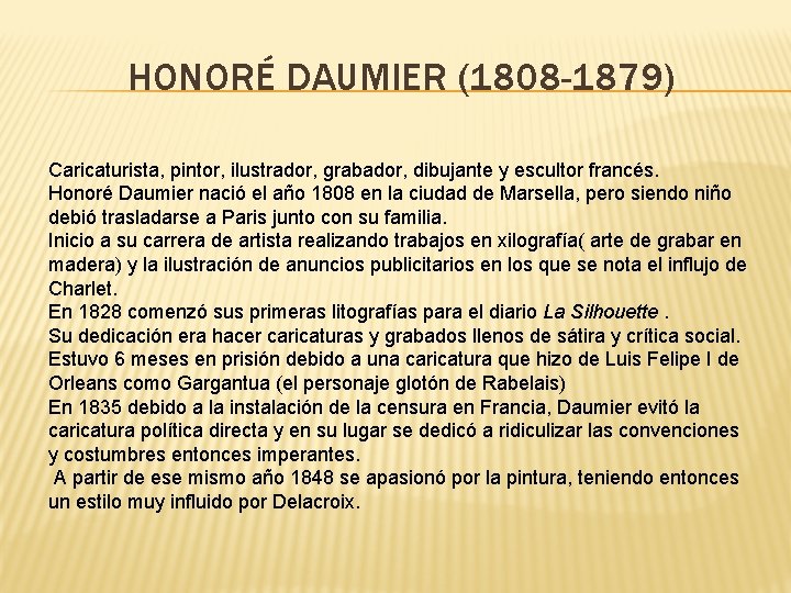HONORÉ DAUMIER (1808 -1879) Caricaturista, pintor, ilustrador, grabador, dibujante y escultor francés. Honoré Daumier