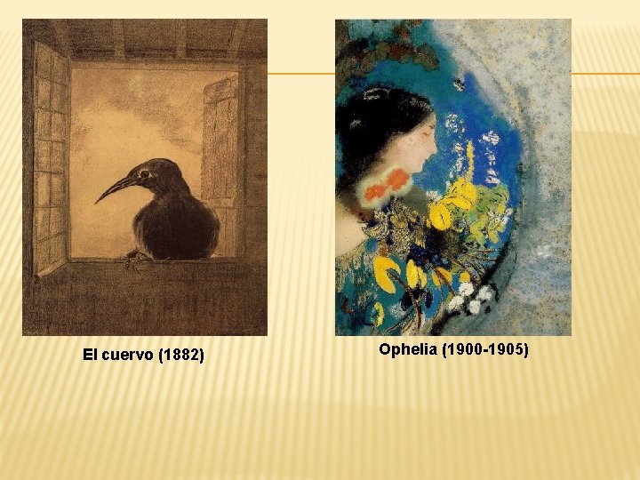 El cuervo (1882) Ophelia (1900 -1905) 