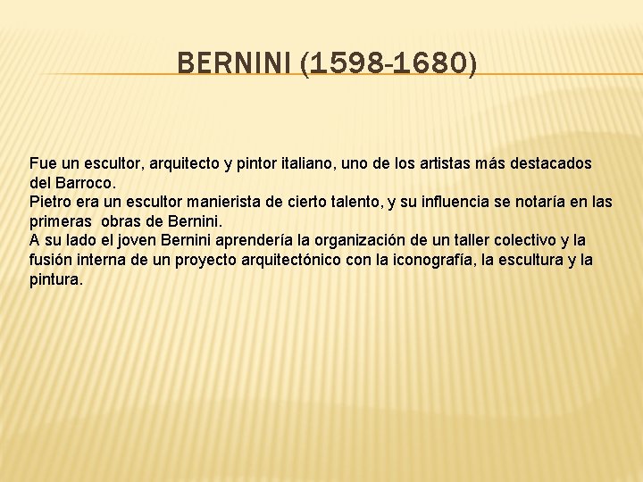 BERNINI (1598 -1680) Fue un escultor, arquitecto y pintor italiano, uno de los artistas