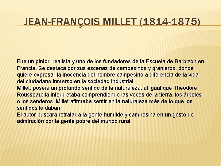 JEAN-FRANÇOIS MILLET (1814 -1875) Fue un pintor realista y uno de los fundadores de