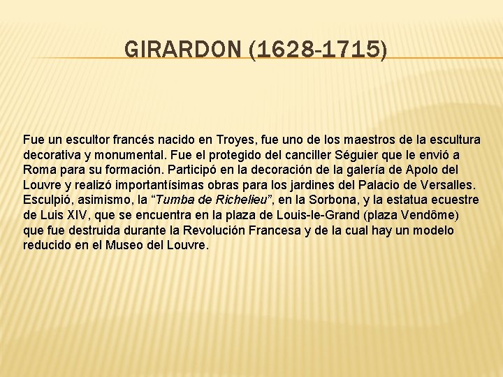 GIRARDON (1628 -1715) Fue un escultor francés nacido en Troyes, fue uno de los