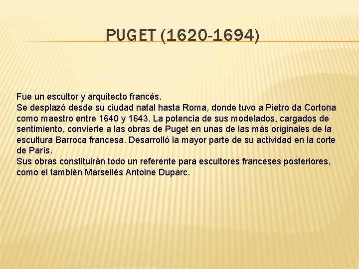 PUGET (1620 -1694) Fue un escultor y arquitecto francés. Se desplazó desde su ciudad