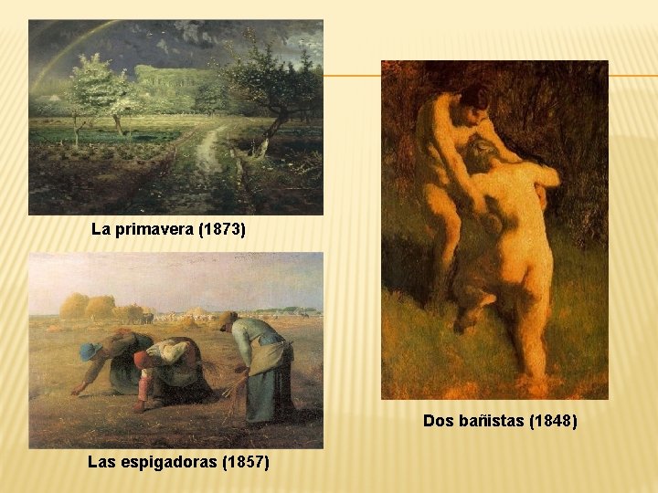 La primavera (1873) Dos bañistas (1848) Las espigadoras (1857) 
