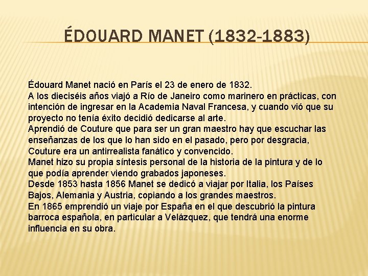 ÉDOUARD MANET (1832 -1883) Édouard Manet nació en París el 23 de enero de