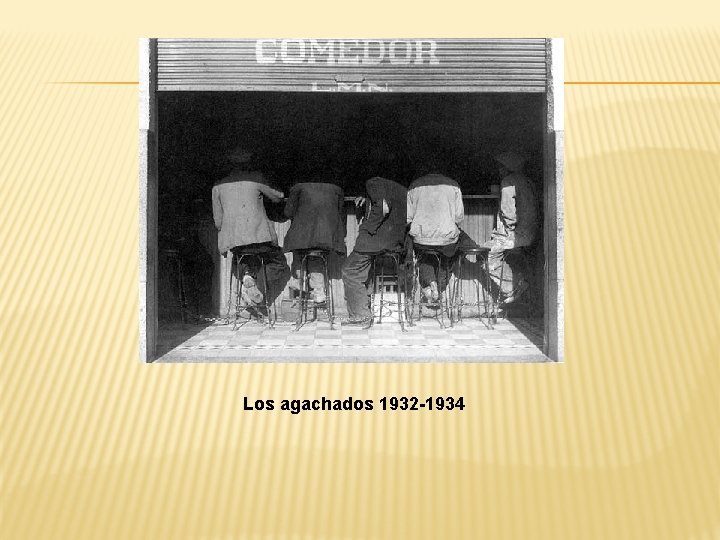 Los agachados 1932 -1934 