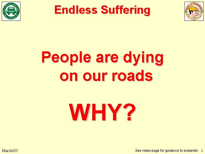 Endless Suffering People are dying on our roads WHY? March/03 See notes page for
