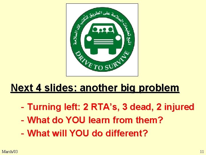 Endless Suffering Next 4 slides: another big problem March/03 Turning left: 2 RTA’s, 3
