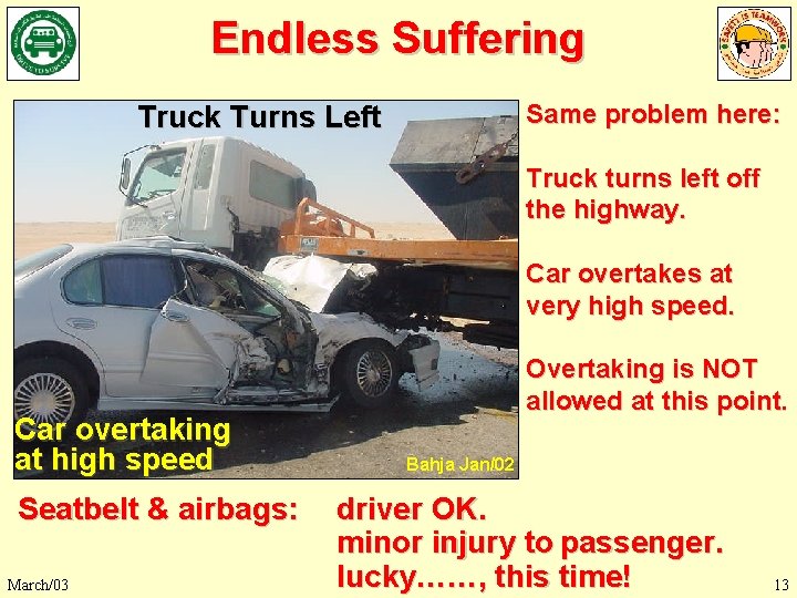 Endless Suffering Same problem here: Truck Turns Left Truck turns left off the highway.