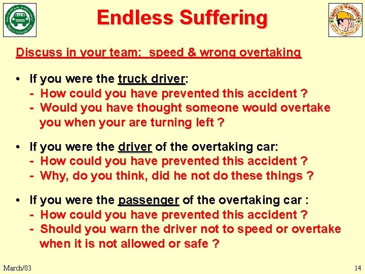 Endless Suffering Discuss in your team: speed & wrong overtaking • If you were