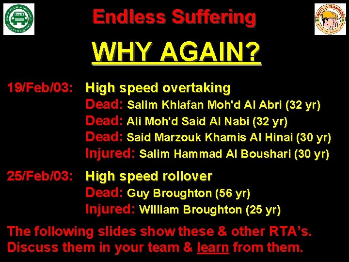 Endless Suffering WHY AGAIN? 19/Feb/03: High speed overtaking Dead: Salim Khlafan Moh'd Al Abri