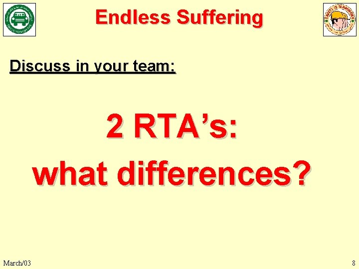 Endless Suffering Discuss in your team: 2 RTA’s: what differences? March/03 8 