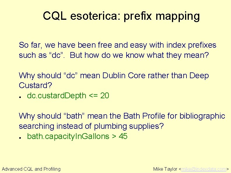 CQL esoterica: prefix mapping So far, we have been free and easy with index