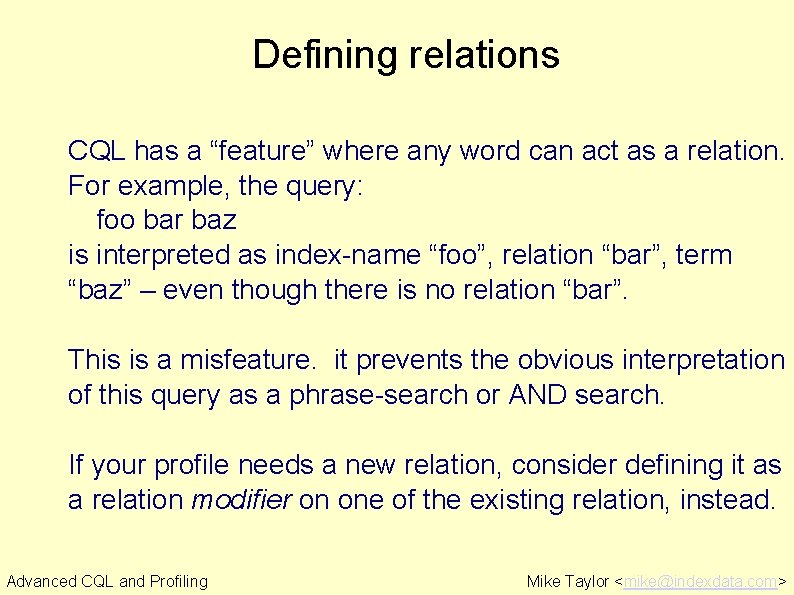 Defining relations CQL has a “feature” where any word can act as a relation.