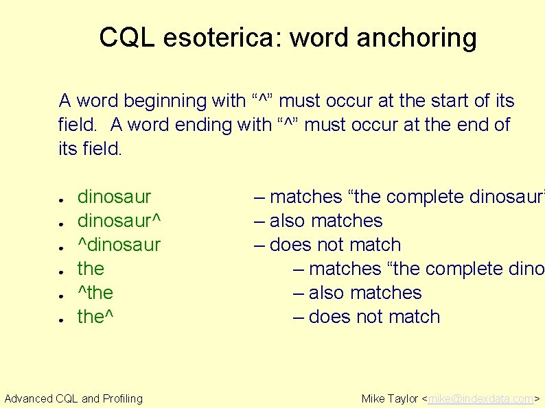 CQL esoterica: word anchoring A word beginning with “^” must occur at the start