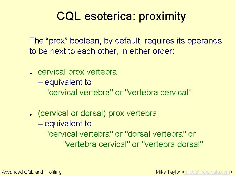 CQL esoterica: proximity The “prox” boolean, by default, requires its operands to be next