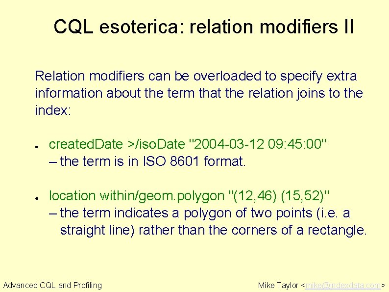 CQL esoterica: relation modifiers II Relation modifiers can be overloaded to specify extra information