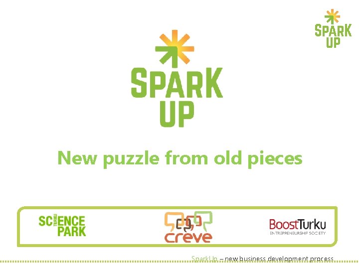 New puzzle from old pieces Spark. Up – new business development process 