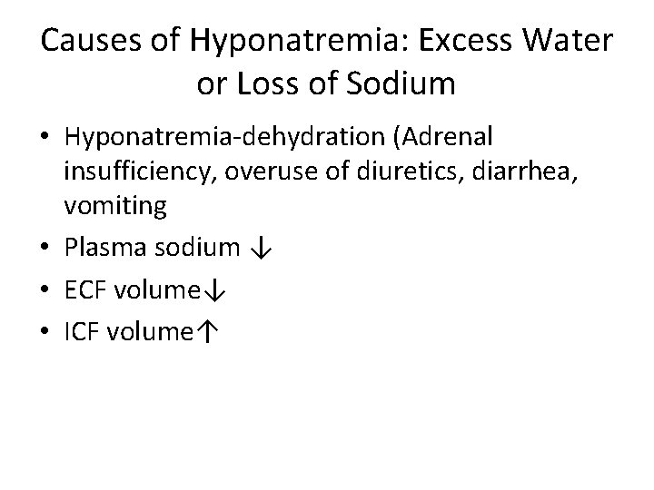 Causes of Hyponatremia: Excess Water or Loss of Sodium • Hyponatremia-dehydration (Adrenal insufficiency, overuse