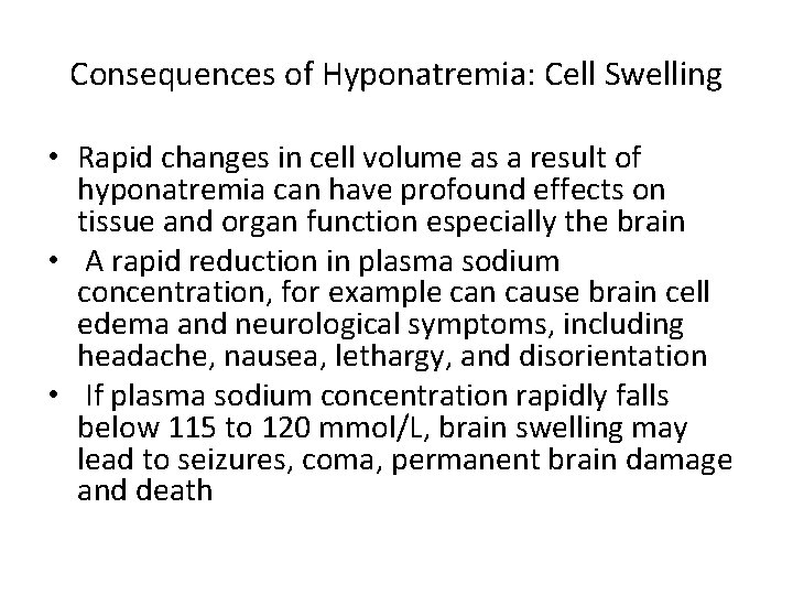 Consequences of Hyponatremia: Cell Swelling • Rapid changes in cell volume as a result