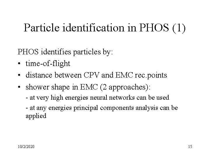 Particle identification in PHOS (1) PHOS identifies particles by: • time-of-flight • distance between