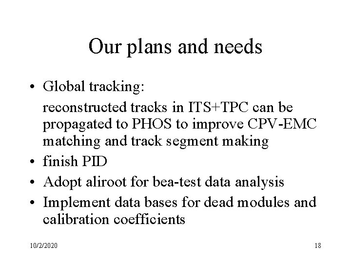 Our plans and needs • Global tracking: reconstructed tracks in ITS+TPC can be propagated