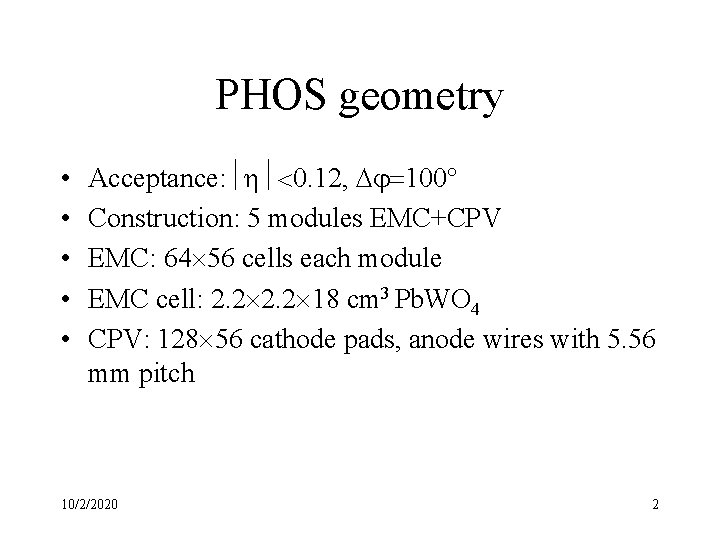 PHOS geometry • • • Acceptance: 0. 12, 100 Construction: 5 modules EMC+CPV EMC: