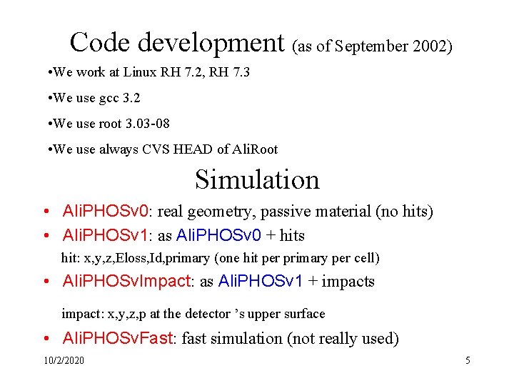 Code development (as of September 2002) • We work at Linux RH 7. 2,