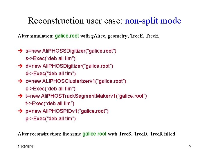 Reconstruction user case: non-split mode After simulation: galice. root with g. Alice, geometry, Tree.