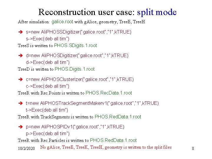 Reconstruction user case: split mode After simulation: galice. root with g. Alice, geometry, Tree.