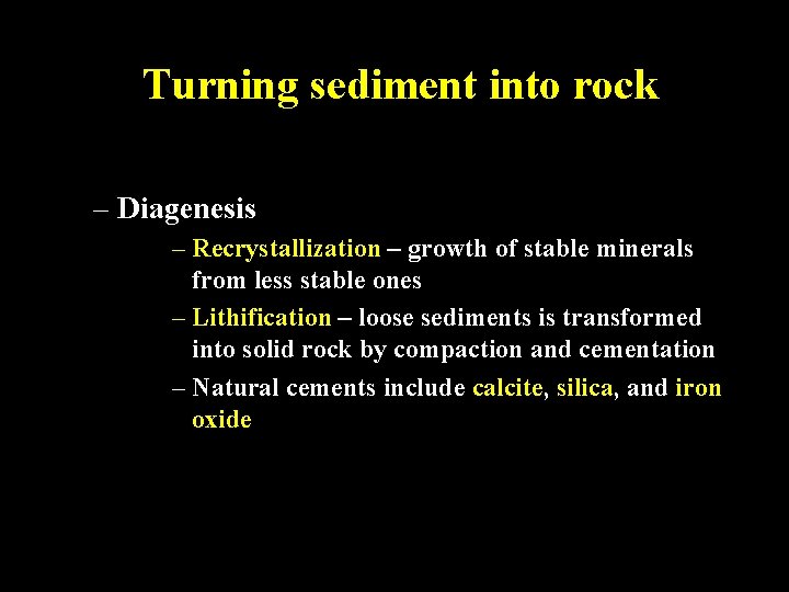 Turning sediment into rock – Diagenesis – Recrystallization – growth of stable minerals from