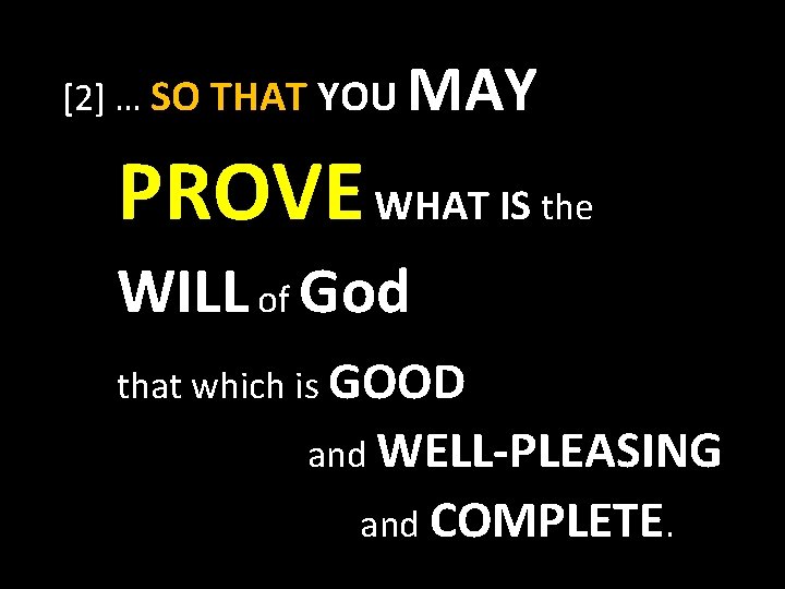 [2] … SO THAT YOU MAY PROVE WHAT IS the WILL of God that