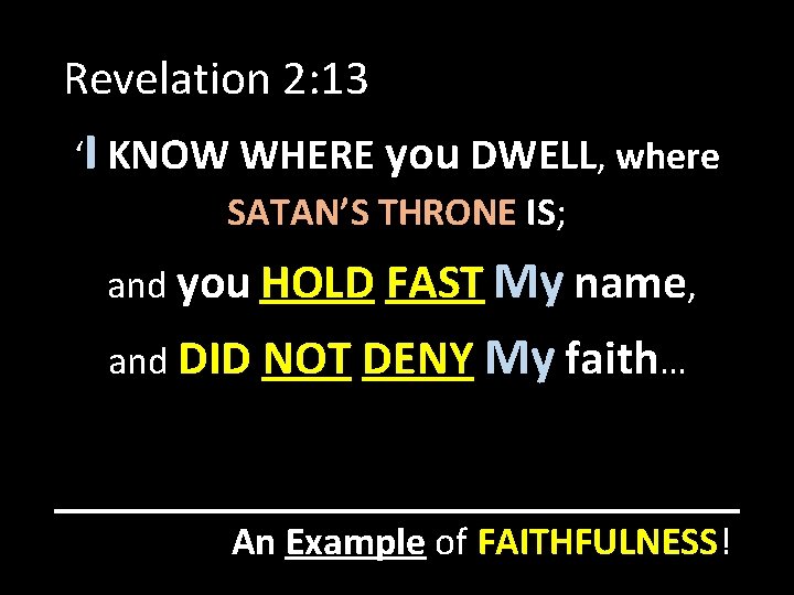 Revelation 2: 13 ‘I KNOW WHERE you DWELL, where SATAN’S THRONE IS; and you