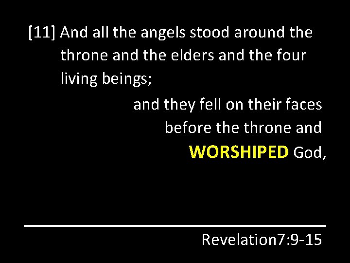 [11] And all the angels stood around the throne and the elders and the