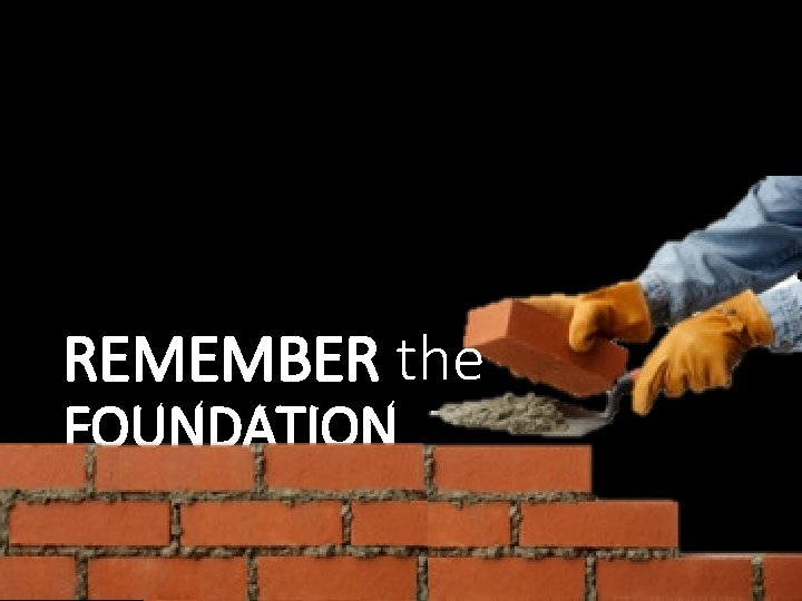 REMEMBER the FOUNDATION 